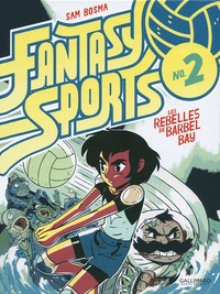 Sam Bosma - Fantasy Sports Tome 2 : Les rebelles de Barbel Bay.