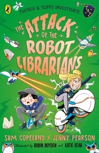 Sam Copeland et Jenny Pearson - The Attack of the Robot Librarians.