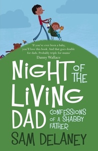 Sam Delaney - Night of the Living Dad.
