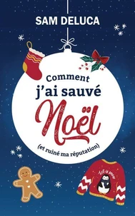 Comment j'ai sauvé Noël (et ruiné ma réputation)