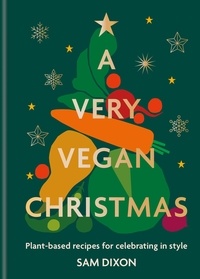 Sam Dixon - A Very Vegan Christmas.