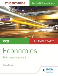 Sam Dobin - OCR A-level Economics Student Guide 3: Microeconomics 2.