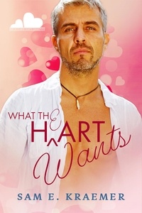  Sam E. Kraemer - What The H/e/art Wants - May-December Hearts Collection, #3.