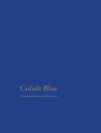 Kindle ebooks best seller téléchargement gratuit Cobalt blue selected writings of sam francis /anglais iBook PDB FB2 par Sam Francis 9781733966306 (Litterature Francaise)