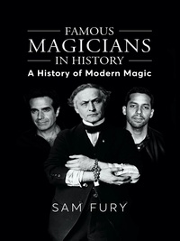  Sam Fury - Famous Magicians in History: A History of Modern Magic - Magic.