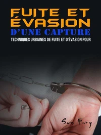 Fuite et Évasion D’une Capture: Techniques Urbaines de Fuite et D’évasion pour les Civils