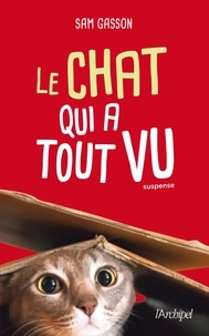 Sam Gasson - Le chat qui a tout vu.