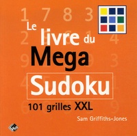 Sam Griffiths-Jones - Le livre du Mega Sudoku - 101 Grilles XXL.