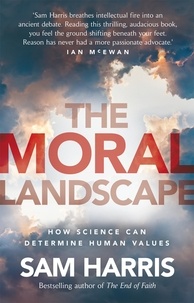 Sam Harris - The Moral Landscape - How Science Can Determine Human Values.