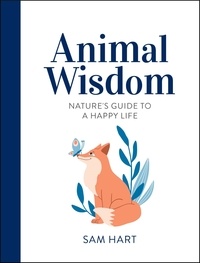 Sam Hart - Animal Wisdom - Nature's Guide to a Happy Life.