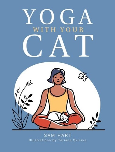 Yoga With Your Cat. Purr-fect Poses for You and Your Feline Friend