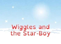 Wiggles and the Star-Boy.