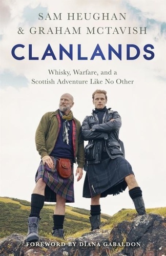 Clanlands. Whisky, Warfare, and a Scottish Adventure Like No Other