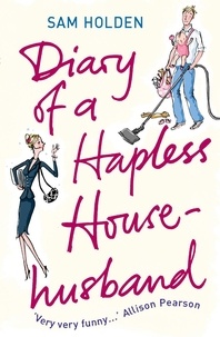 Sam Holden - Diary of a Hapless Househusband.