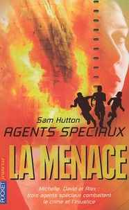 Sam Hutton - Agents spéciaux Tome 3 : La menace.