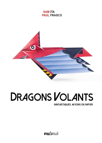 Dragons volants. Fantastiques avions en papier