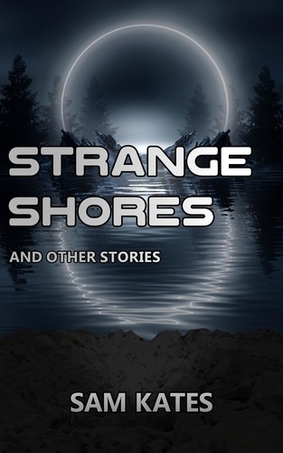  Sam Kates - Strange Shores and Other Stories.