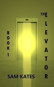  Sam Kates - The Elevator: Book One - The Elevator, #1.