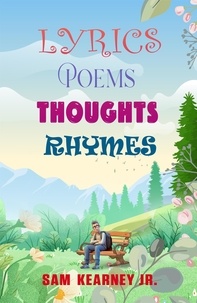  Sam Kearney, Jr. - Lyrics, Poems, Thoughts, Rhymes.