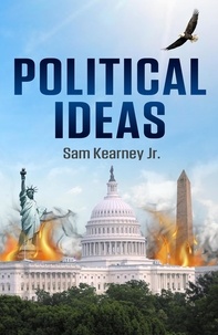 Sam Kearney, Jr. - Political Ideas.