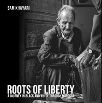 Sam Khayari - Roots of Liberty - a journey in black and white through morocco.