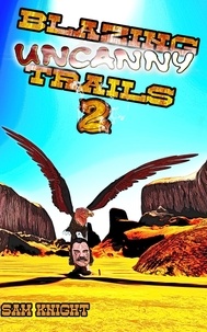  Sam Knight - Blazing Uncanny Trails 2 - Blazing Uncanny Trails, #2.