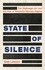 State of Silence. The Espionage Act and the Rise of America's Secrecy Regime