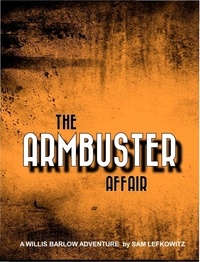  sam lefkowitz - The Armbuster Affair.