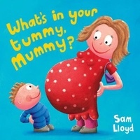 Sam Lloyd - What's in Your Tummy Mummy?.