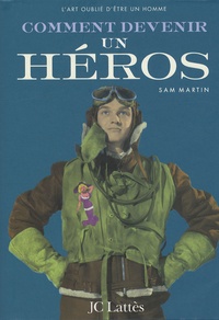 Sam Martin - Comment devenir un héros.
