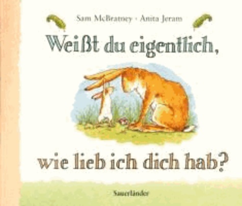 Sam McBratney et Anita Jeram - WeiÃt du eigentlich, wie lieb ich dich hab?.