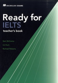 Sam McCarter et Liz Hunt - Ready for IELTS - Teacher's Book.
