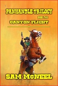  Sam McNeel - Panhandle Trilogy - Canyon Flight - Panhandle Trilogy, #2.