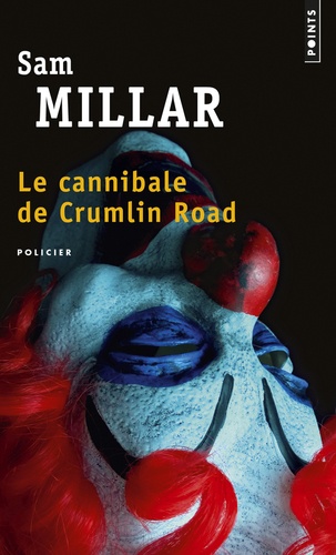 Sam Millar - Le cannibale de Crumlin Road.