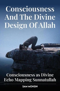 Consciousness And The Divine Design Of Allah