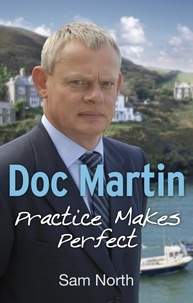Sam North - Doc Martin: Practice Makes Perfect.