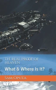 The Real Proof of Heaven: What &amp; Where Is It?