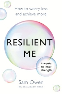 Sam Owen - Resilient Me - How to worry less and achieve more.