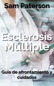  Sam Paterson - Esclerosis Múltiple: Guía de afrontamiento y cuidados.