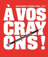 Sam Piyasena et Beverly Philp - A vos crayons !.