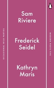 Sam Riviere et Frederick Seidel - Penguin Modern Poets 5 - Occasional Wild Parties.