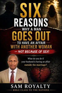Six Reasons Why A Man Goes Out To Have An Affairs With Another Woman
