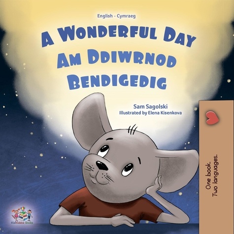  Sam Sagolski et  KidKiddos Books - A Wonderful Day Am Ddiwrnod Bendigedig - English Welsh Bilingual Collection.