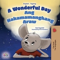  Sam Sagolski et  KidKiddos Books - A Wonderful Day Ang Nakamamanghang Araw - English Tagalog Bilingual Collection.