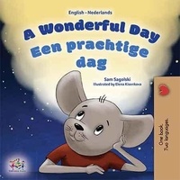  Sam Sagolski et  KidKiddos Books - A Wonderful Day Een prachtige dag! - English Dutch Bilingual Collection.