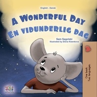  Sam Sagolski et  KidKiddos Books - A Wonderful Day En vidunderlig dag - English Danish Bilingual Collection.