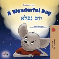  Sam Sagolski et  KidKiddos Books - A Wonderful Day יוֹם נִפְלָא - English Hebrew Bilingual Collection.