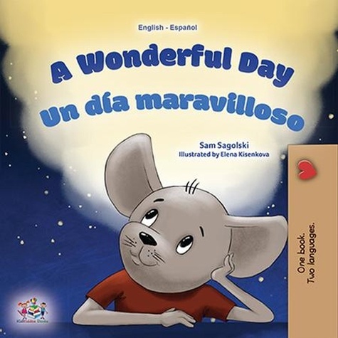  Sam Sagolski et  KidKiddos Books - A Wonderful Day Un día maravilloso - English Spanish Bilingual Collection.