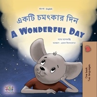  Sam Sagolski et  KidKiddos Books - একটি চমৎকার দিন A Wonderful Day - Bengali English Bilingual Collection.