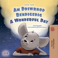  Sam Sagolski et  KidKiddos Books - Am Ddiwrnod Bendigedig  A Wonderful Day - Welsh English Bilingual Collection.